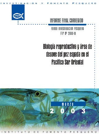 Informe Final : BIOLOGIA REPRODUCTIVA Y AREAS DE DESOVE DEL PEZ ESPADA EN EL PACIFICO SUR ORIENTAL