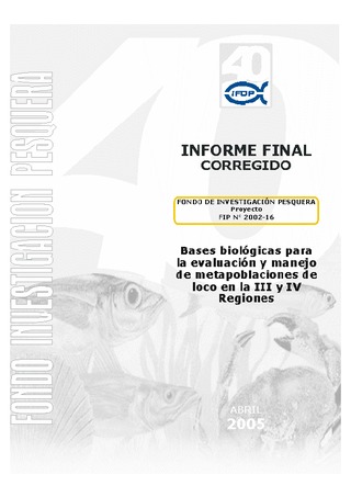 Informe Final : BASES BIOLOGICAS PARA LA EVALUACION Y MANEJO DE METAPOBLACIONES DE LOCO EN LA III Y IV REGIONES