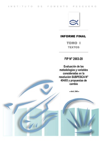 Informe Final : EVALUACIÓN DE LAS METODOLOGIAS Y VARIABLES CONSIDERADAS EN LA RESOLUCIÓN SUBPESCA Nº 404/2003 Y PROPUESTA DE CAMBIOS