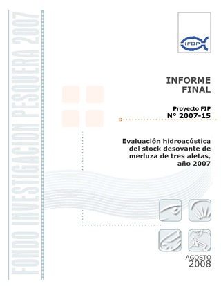Informe Final : EVALUACIÓN HIDROACÚSTICA DEL STOCK DESOVANTE DE MERLUZA DE TRES ALETAS, AÑO 2007