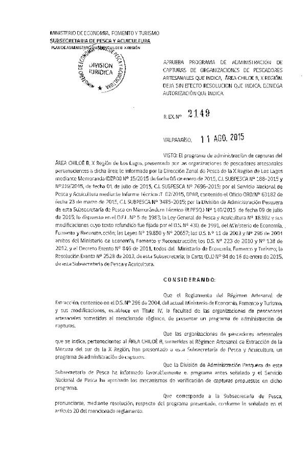 Res. Ex. N° 2149-2015 Aprueba Programa de Administración de Capturas de Organizaciones de Pescadores Artesanales que Indica, Área Chiloé B, X Región.Deja sin efecto Resolución que Indica. Deniega Autorización que Señala.