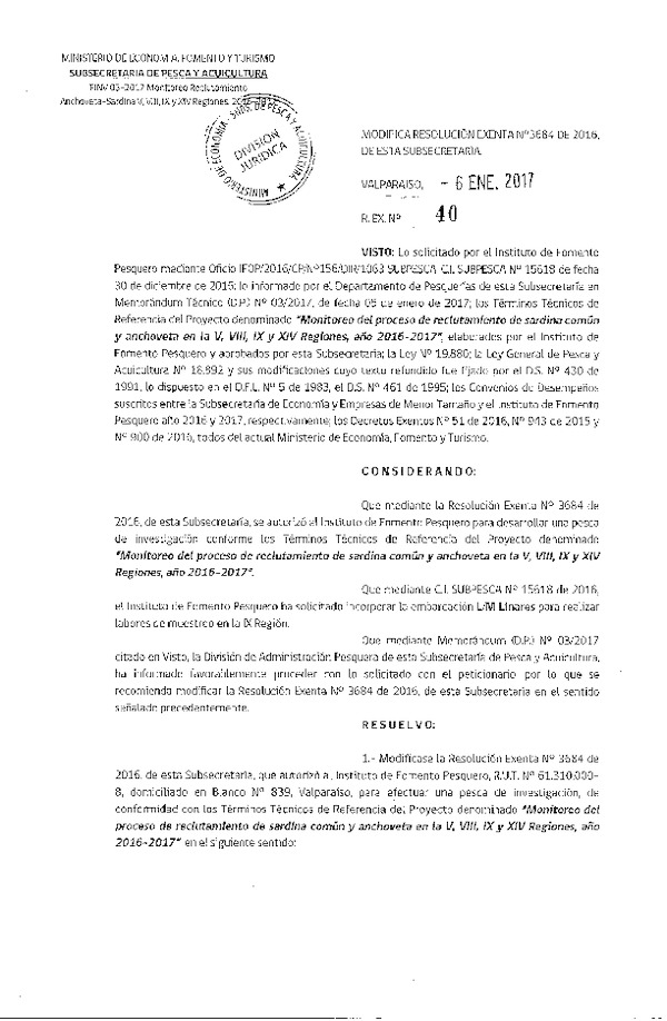 Res. Ex. N° 40-2017 Modifica Res. Ex. N° 3684-2016 Monitoreo del proceso de reclutamiento de Anchoveta y Sardina común en la V, VIII, IX y XIV Regiones, año 2016-2017.
