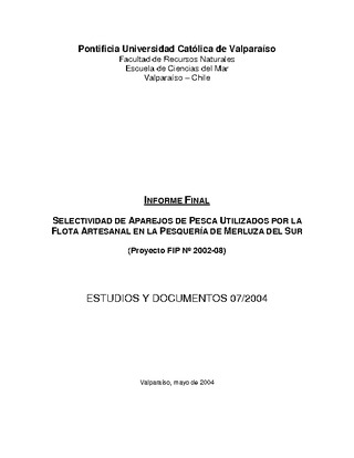 Informe Final : SELECTIVIDAD DE APAREJOS DE PESCA UTILIZADOS POR LA FLOTA ARTESANAL EN LA PESQUERIA DE MERLUZA DEL SUR