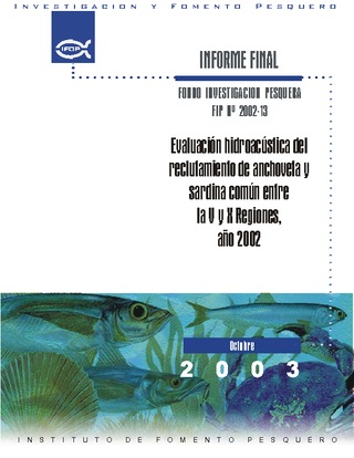 Informe Final : EVALUACION HIDROACUSTICA DEL RECLUTAMIENTO DE ANCHOVETA Y SARDINA COMUN ENTRE LA V Y X REGIONES, AÑO 2002