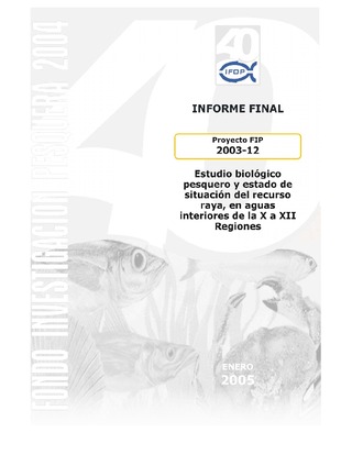 Informe Final : ESTUDIO BIOLÓGICO PESQUERO Y ESTADO DEL RECURSO RAYA, EN AGUAS INTERIORES DE LA X A XII REGIONES