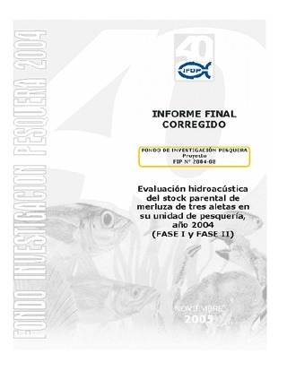 Informe Final : EVALUACION HIDROACUSTICA DEL STOCK PARENTAL DE MERLUZA DE TRES ALETAS EN SU UNIDAD DE PESQUERIA, AÑO 2004