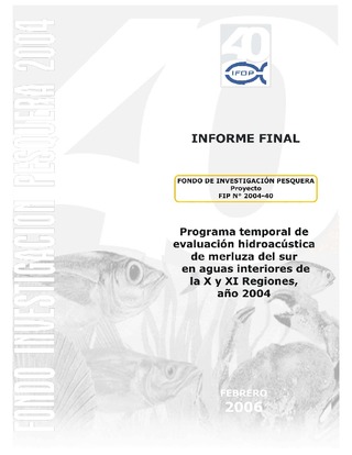 Informe Final : PROGRAMA DE EVALUACIÓN HIDROACÚSTICA TEMPORAL DE LA BIOMASA DE MERLUZA DEL SUR EN AGUAS INTERIORES DE LA X Y XI REGIONES, AÑO 2004