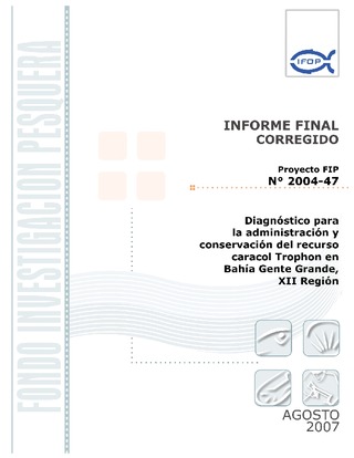 Informe Final : DIAGNÓSTICO PARA LA ADMINISTRACIÓN Y CONSERVACION DEL RECURSO CARACOL TROPHON EN BAHIA GENTE GRANDE XII REGIÓN