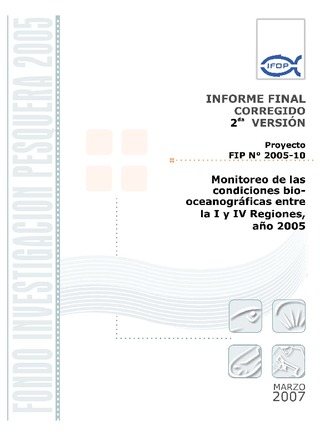 Informe Final : MONITOREO DE CONDICIONES BIO-OCEANOGRÁFICAS ENTRE LA I Y IV REGIONES, AÑO 2005