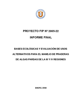 Informe Final : BASES ECOLOGICAS Y EVALUACIÓN DE USOS ALTERNATIVOS PARA EL MANEJO DE PRADERAS DE ALGAS PARDAS DE LA III Y IV REGIÓN