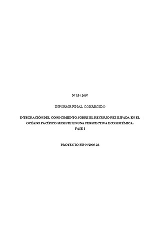 Informe Final : INTEGRACIÓN DEL CONOCIMIENTO SOBRE EL RECURSO PEZ ESPADA EN EL OCÉANO PACÍFICO SUDESTE EN UNA PERSPECTIVA ECOSISTÉMICA: FASE 1