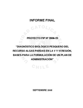 Informe Final : DIAGNÓSTICO BIOLÓGICO-PESQUERO RECURSO ALGAS PARDAS EN LA V Y VI REGIÓN, BASES PARA LA FORMULACIÓN DE UN PLAN DE ADMINISTRACIÓN