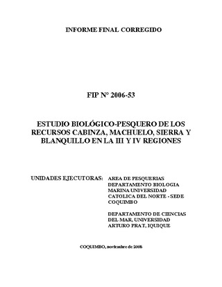 Informe Final : ESTUDIO BIOLÓGICO PESQUERO DE LOS RECURSOS CABINZA, MACHUELO, SIERRA Y BLANQUILLO EN LA III Y IV REGIONES