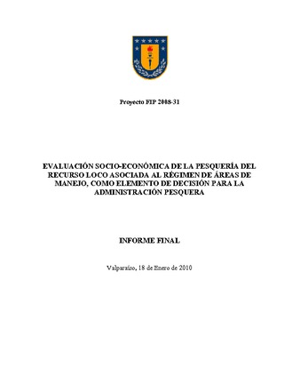 Informe Final : EVALUACIÓN SOCIO-ECONÓMICA DE LA PESQUERÍA DEL RECURSO LOCO ASOCIADA AL RÉGIMEN DE ÁREAS DE MANEJO, COMO ELEMENTO DE DECISIÓN PARA LA ADMINISTRACIÓN PESQUERA