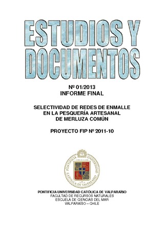 Informe Final : SELECTIVIDAD DE REDES DE ENMALLE EN LA PESQUERÍA ARTESANAL DE MERLUZA COMÚN