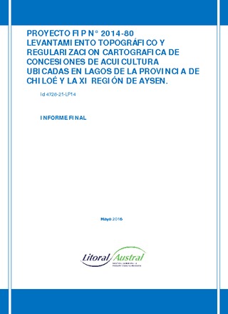 Informe Final : Levantamiento topográfico y regulación cartográfica de concesiones de acuicultura ubicadas en lagos de la Provincia de Chiloé y la XI Región