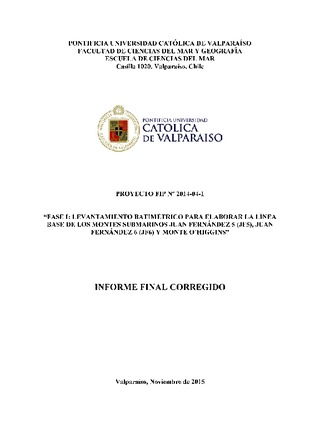 Informe Final : Fase I: Levantamiento  batimétrico para elaborar la línea base de los montes submarinos Juan Fernández 5 (JF5), Juan Fernández 6 (JF6) y Monte O'Higgins
