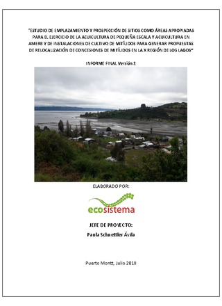 Informe Final : Estudio de emplazamiento y prospección de sitios como Áreas Apropiadas para el Ejercicio de la Acuicultura de Pequeña Escala y Acuicultura en AMERB y de instalaciones de cultivo de mitílidos para generar propuestas de relocalización de concesiones de mitílidos en la X Región de Los Lagos