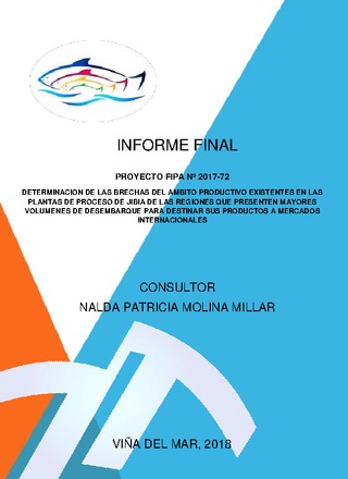 Informe Final : Determinación de brechas del ámbito productivo existentes en las  plantas de proceso de jibia, de las regiones que presentan los mayores volúmenes de desembarque, para destinar sus productos a mercados internacionales