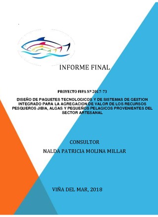 Informe Final : Diseño de Paquetes Tecnológicos y de Sistemas de Gestión Integrado para la agregación de valor de los recursos pesqueros Jibia, Algas y Pequeños Pelágicos provenientes del sector artesanal