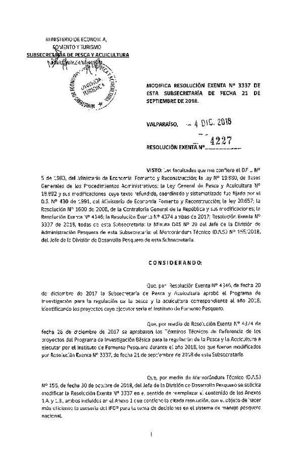 Res. Ex. N° 4227-2018 Modifica Res. Ex. N° 3337-2018 que Modificó Res. Ex. N° 4374-2017 Aprueba términos técnicos de referencia de los proyectos de programa de investigación básica para la regulación de la pesca y de la acuicultura a ejecutar por el Instituto de Fomento Pesquero, año 2018. (Publicado en Página web 04-12-2018)