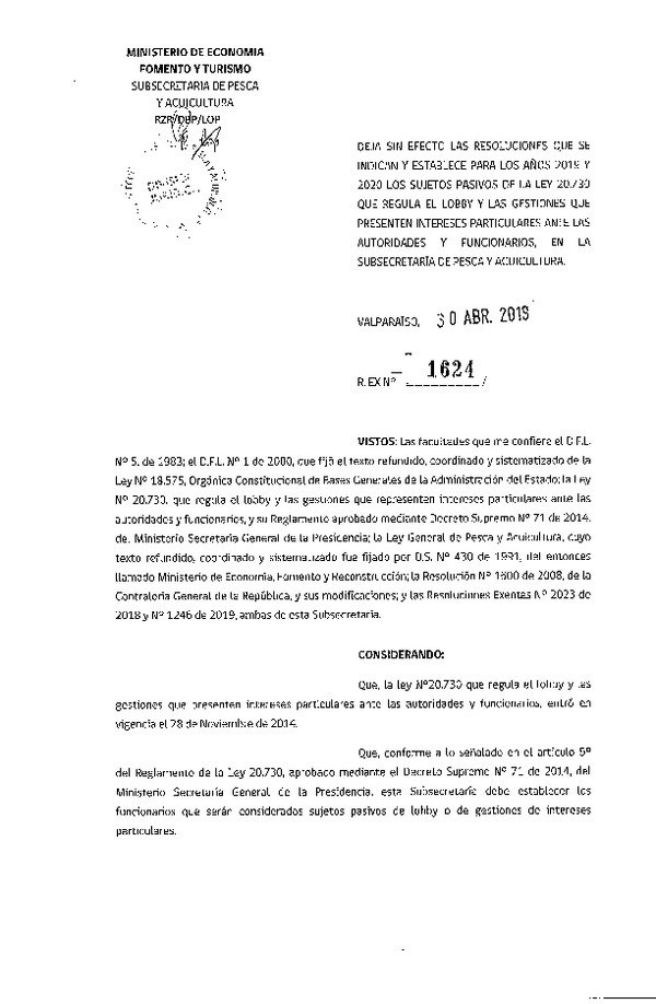 Res. Ex. N° 1624-2019 deja sin efecto Resoluciones que se indican y establece los sujetos pasivos de la Ley 20.730 que regula el Lobby y las gestiones que se presenten intereses particulares ante las autoridades y funcionarios. (F.D.O. 08-05-2019)