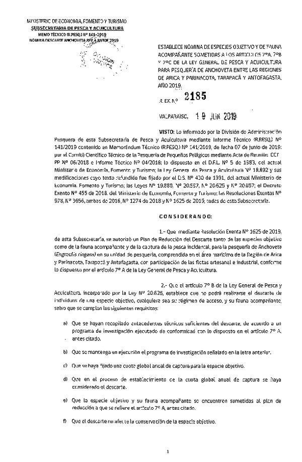 Res. Ex. N° 2185-2019 Establece Nómina de Especies Objetivo y de Fauna Acompañante Sometidas a los Artículos 7°A, 7°B y 7°C, de la LGPA para Pesquería de Anchoveta entre las Regiones de Arica y Parinacota, Tarapacá y Antofagasta, Año 2019. (Publicado en Página Web 20-06-2019) (F.D.O. 26-06-2019)