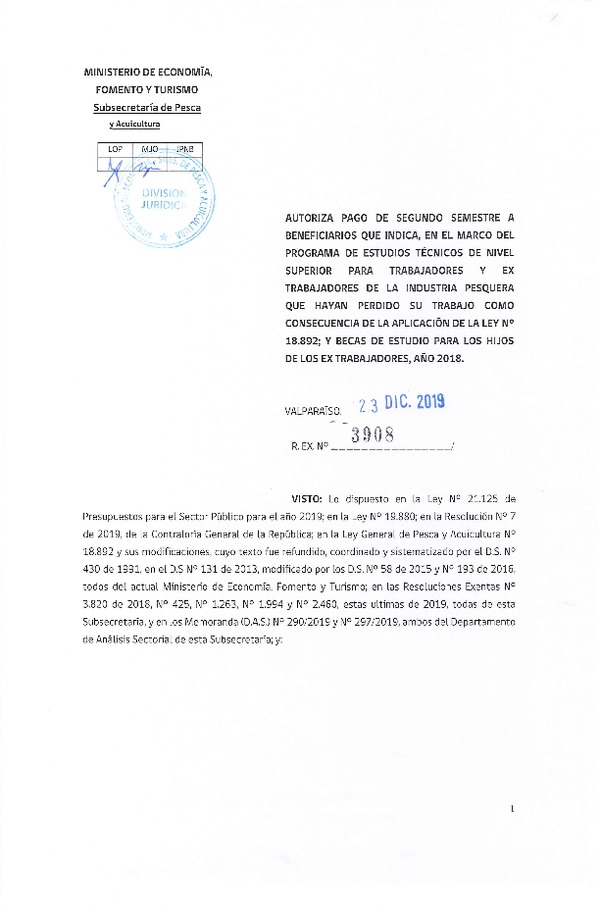 Res. Ex. N° 3908-2019 Autoriza pago de segundo semestre a beneficiarios que indica, en el marco del programa de estudios técnicos para trabajadores y ex trabajadores de la industria pesquera que hayan perdido su trabajo como consecuencia de la aplicación de la ley N° 18.892; y becas de estudio para los hijos de los trabajadores, año 2018.