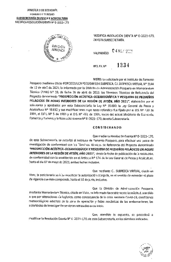 Res. Ex. N° 1334-2021 Modifica R. EX. Nº E-2021-170 PROSPECCIÓN ACÚSTICAOCEANOGRÁFICA Y PESQUERA DE PEQUEÑOS PELÁGICOS EN AGUAS INTERIORES DE LA REGIÓN DE AYSÉN, AÑO 2021. (Publicado en Página Web 06-05-2021)