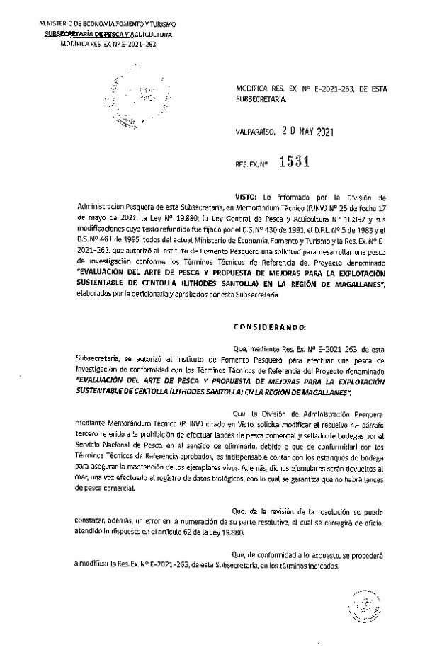 Res. Ex. N° 1531-2021 Modifica R. EX. Nº E-2021-263 EVALUACIÓN DEL ARTE DE PESCA Y PROPUESTA DE MEJORAS PARA LA EXPLOTACIÓN SUSTENTABLE DE CENTOLLA (LITHODES SANTOLLA) EN LA REGIÓN DE MAGALLANES. (Publicado en Página Web 20-05-2021)