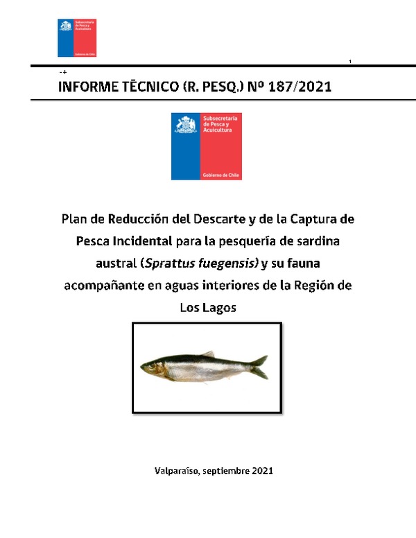 INFORME TÉCNICO (R. PESQ.) N⁰ 187/2021 Plan de Reducción del Descarte y de la Captura de Pesca Incidental para la pesquería de sardina Austral (Sprattus fuegensis) y su fauna acompañante en aguas interiores de la Región de Los Lagos. (Publicado en Página Web 15-09-2021)