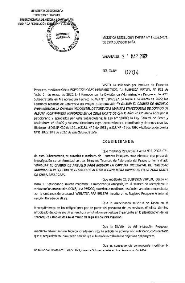 Res. Ex. N° 0704-2022 Modifica Res. Ex. N° E-2022-071, EVALUAR EL CAMBIO DE ANZUELO PARA REDUCIR LA CAPTURA INCIDENTAL DE TORTUGAS MARINAS EN PESQUERIA DE DORADO DE ALTURA (CORYPHAENA HIPPURUS) EN LA ZONA NORTE DE CHILE, AÑO 2022. (Publicado en Página Web 31-03-2022)