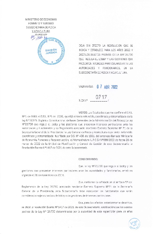 Res. Ex. N° 0717-2022 Deja sin Efecto Resolución que se Indica y Establece para los Años 2022 y 2023 los Sujetos Pasivos de la Ley 20.730 que Regula el Lobby y las Gestiones que Presenten Intereses Particulares Ante las Autoridades y Funcionarios, en la Subsecretaría de Pesca y Acuicultura. (Publicado en Página Web 07-04-2022)