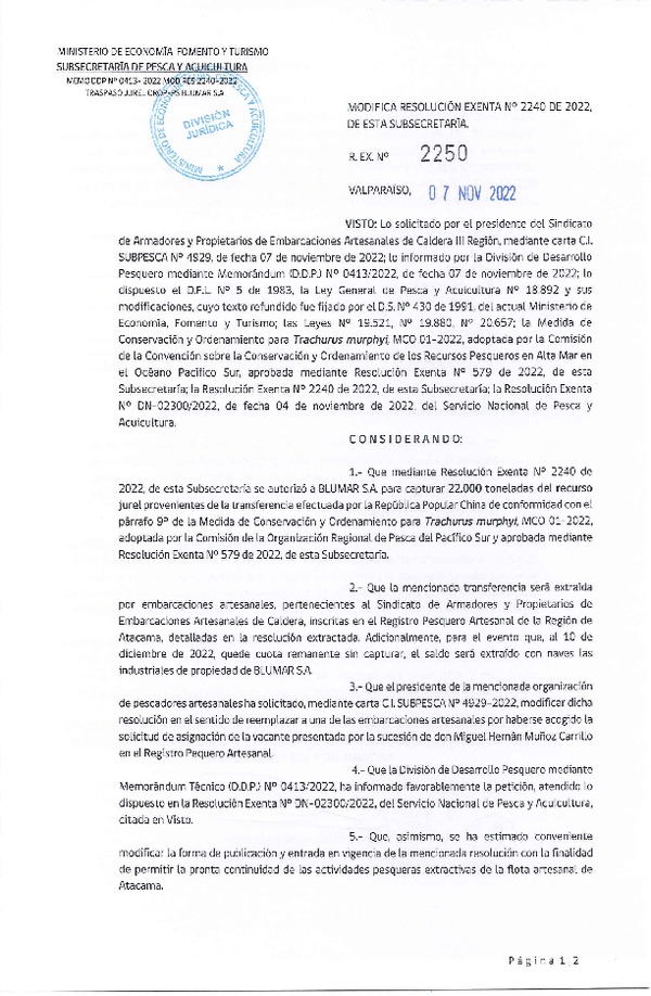 Res. Ex. N° 2250-2022 Modifica Res. Ex. N° 2240-2022 Autoriza a BLUMAR S.A. para capturar cuota de Jurel transferida de acuerdo con la Regulación de la Organización Regional de Pesca del Pacífico Sur (OROP-PS). (Publicado en Página Web 07-11-2022)