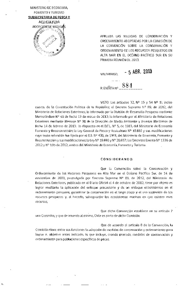 Resolución Nº 884 de 2013, Aprueba medidas de Conservación y Ordenamiento adoptadas por Comisión de la Conservación sobre la conservación y ordenamiento de los recursos pesqueros en alta mar en el Océano Pacífico Sur en su primera reunión de 2013 .