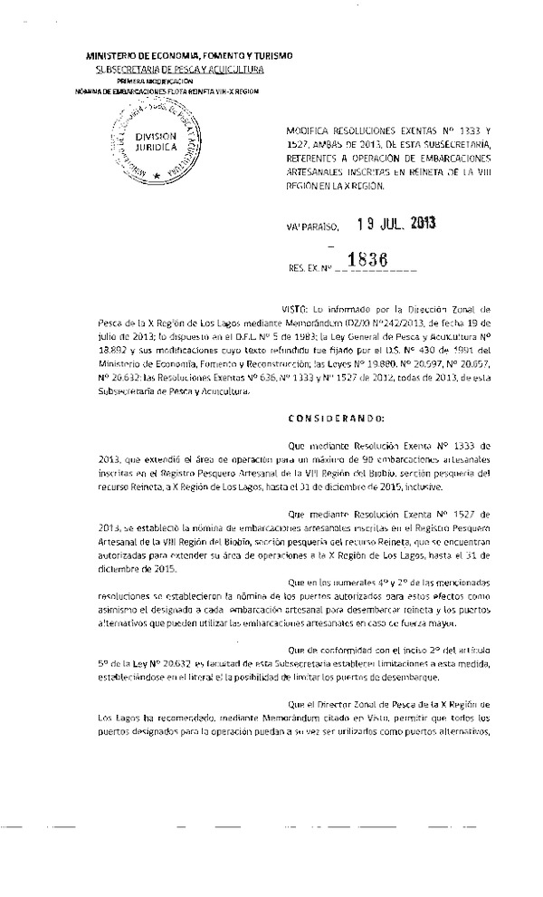 Resolución Nº 1836 de 2013 Modifica Resoluciones Nº 1333 y 1527 ambas de 2013 Referentes a Operción de embarcaciones artesanales inscritas en reineta de la VIII Región en la X Región (F.D.O. 25-07-2013)