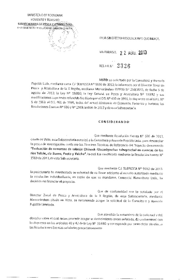 R EX Nº 2326 de 2013 Deja sin efecto R EX Nº 686 y Nº 1589 ambas de 2013. Evaluación de remontes de Salmón Chinoo ríos Toltén, río Bueno, Pulelo y Yelcho.