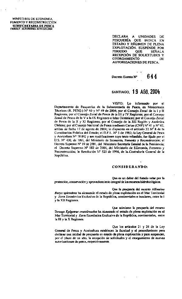 D EX Nº 644-2004 Declara Estado y Régimen de Plena Explotación I-XII Regiones. Suspende por período que señala Recepción de Solicitudes y Otorgamiento de Autorizaciones de Pesca.