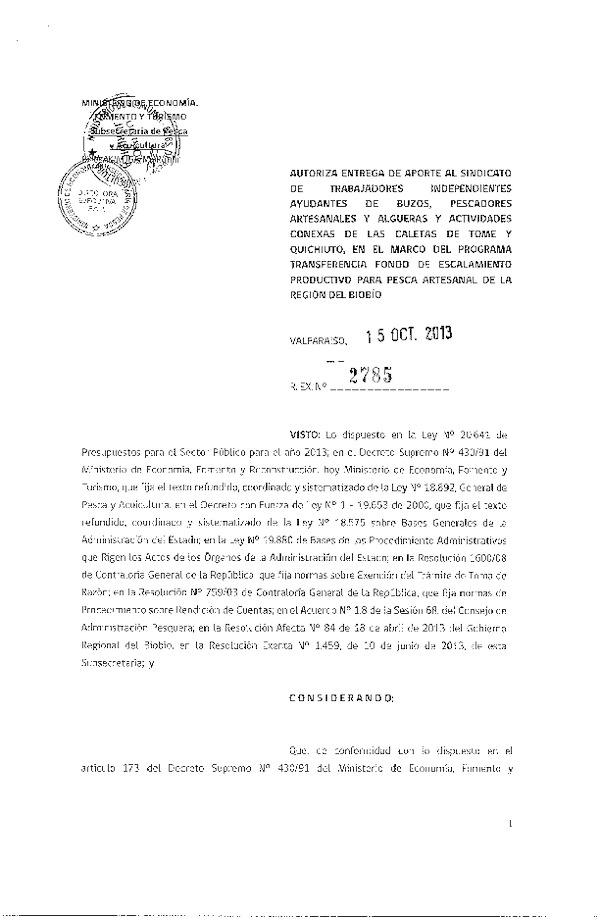 R EX Nº 2785-2013 Autoriza entrega de Aporte al Sindicato de Trabajadores Independientes Ayudantes de Buzos, Pescadores Artesanales y Lagueras y Actividades Conexas de las Caletas de Tomé y Quichiuto, en el Marco del Programa Transferencia Fondo de Escalamiento Productivo para Pesca Artesanal de la Región del Bío Bío.