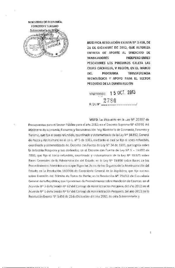 R EX Nº 2786-2013 Modifica R EX Nº 3458-2012 que Autoriza entrega de Aporte al Sindicato de Trabajadores Independientes Pescadores Los Pingüinos Caleta Las Cujas Cachagua, V Región, en el Marco del Programa Transferencia Tecnológica y Apoyo para el Sector Pesquero de la Quinta Región.