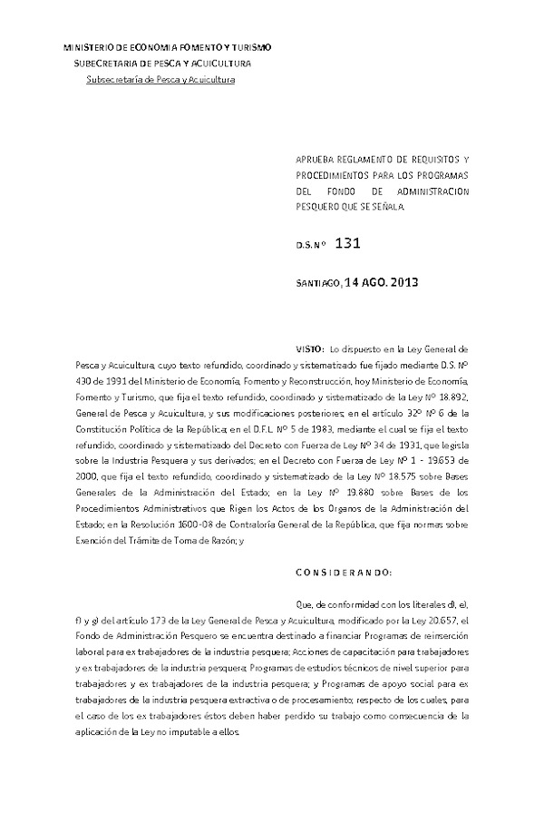 D.S. Nº 131-2013 Aprueba Reglamento de Requisitos y Procedimientos para los Programas del Fondo de Administración Pesuqero que señala.  (F.A.P.) (F.D.O. 04-11-2013) (Actualizado D.S. N° 193-2016)