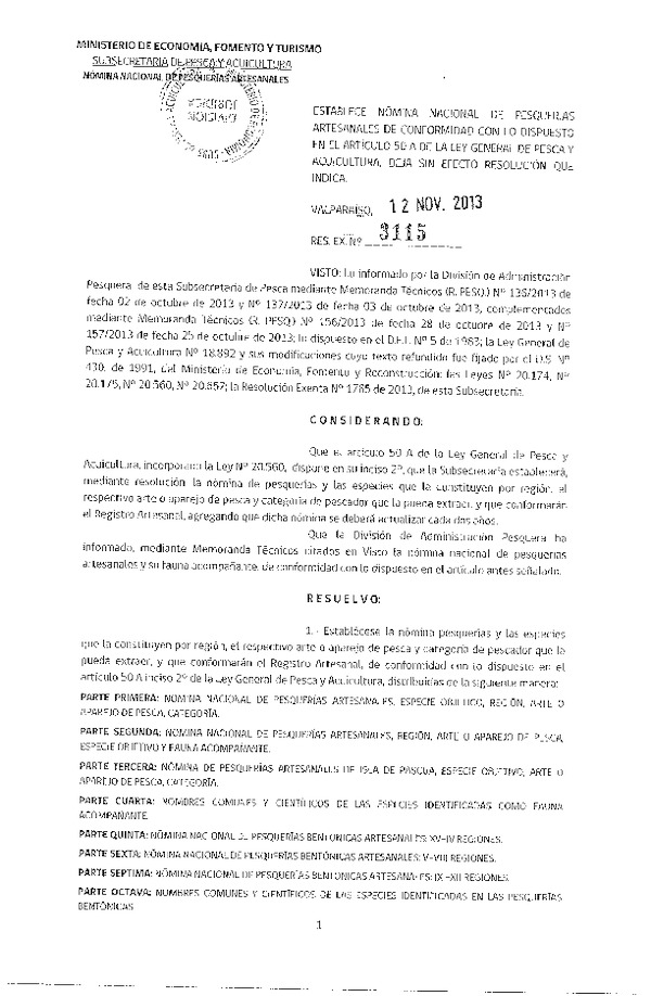 R EX Nº 3115-2013 Establece Nómina Nacional de Pesquerías Artesanales de conformidad con lo dispuesto en el artículo 50 A, de la Ley General de Pesca y Acuicultura. Deja sin efecto R EX Nº 1765-2013. (F.D.O. 20-11-2013)