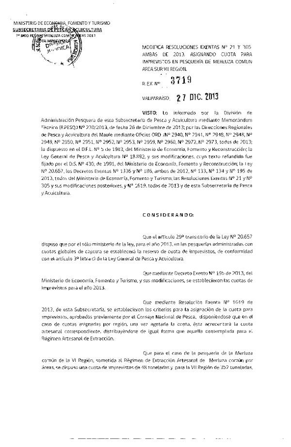 R EX Nº 3719-2013, Modifica R EX Nº 21 Y Nº 305, ambas de 2013, Distribución de la Fracción Artesanal Merluza Común, VII Región. (F.D.O. 07-01-2014)