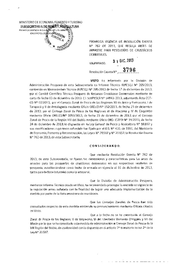 R EX Nº 3796-2013 Prorroga vigencia de R EX Nº 762-2013, Regula Aretes de Arrastre Pesquerías de Crustáceos demersales. (F.D.O. 11-01-2014)