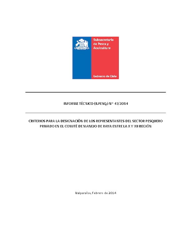 INFORME TÉCNICO (R.PESQ.) N° 43-2014 CRITERIOS PARA LA DESIGNACIÓN DE LOS REPRESENTANTES DEL SECTOR PESQUERO PRIVADO EN EL COMITÉ DE MANEJO DE RAYA ENTRE LA X Y XII REGIÓN.