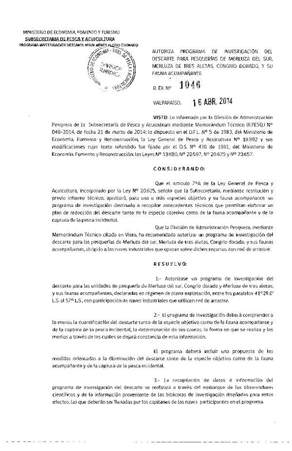 R EX N° 1046-2014 Autoriza Programa de Investigación del Descarte para pesquerías de Merluza del sur, Merluza de tres aletas, Congrio dorado y su fauna Acompañante, 41°28,6' L.S. al 57° L.S. (Subida a Pag. Web 16-04-2014)