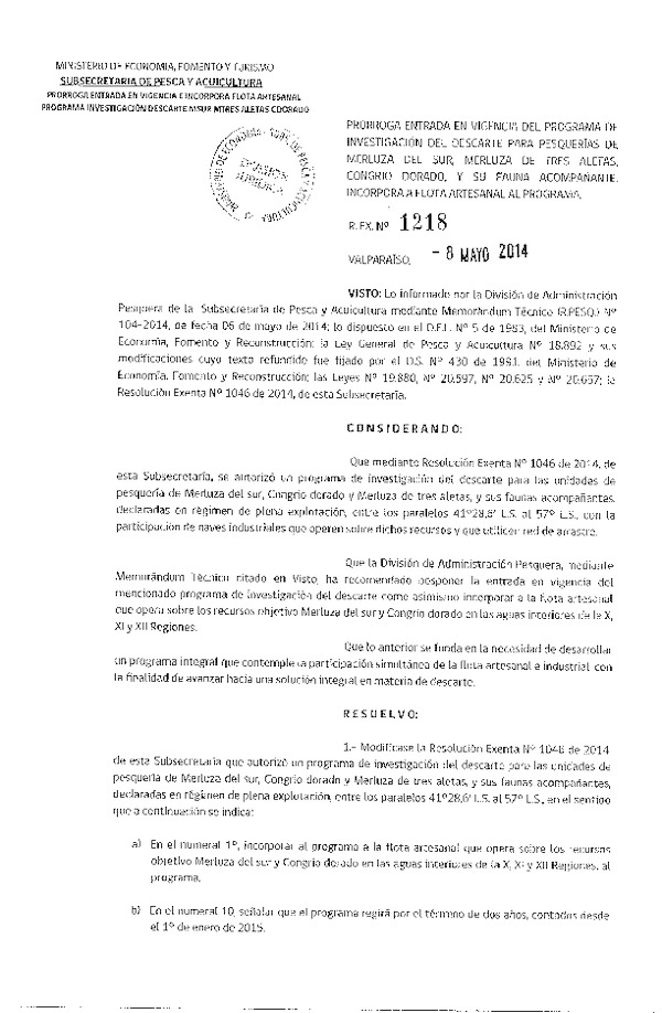 R EX N° 1218-2014 Prorroga entrada en Vigencia del Programa de Investigación del Descarte para pesquerías de Merluza del sur, Merluza de tres aletas, Congrio dorado y su fauna Acompañante. Incorpora a Flota Artesanal al Programa, en la X-XII Región. (Subida a Pag. Web 08-05-2014)