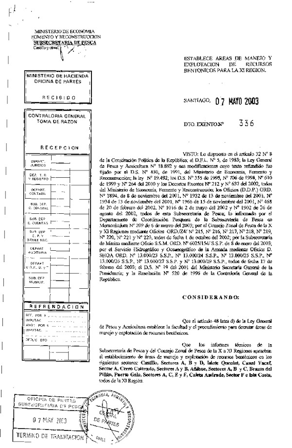 D EX N° 336-2003 Establece áreas de manejo Sectores Castillo, Sectores A, B y D, Islote Queulat, Canal Yacaf, Sector A, Cerro Colorado, Sectores A y B, Añihue, Sectores A, B y C, Brazos del Pillán, Puerto Gala, Sectores A, C y E, Caleta Andrade, Sector F e Isla Costa, XI Región.