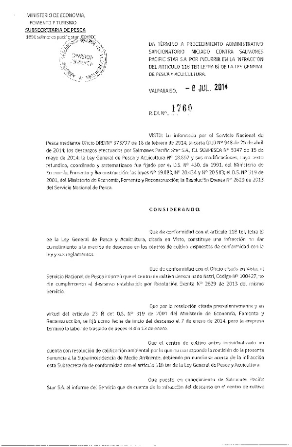 R EX N° 1760-2014 Da Término a procedimiento administrativo sancionatorio iniciado contra salmones Pacific Star S.A. por incurrir en la Infracción del artículo 118 Ter letra b) de la Ley General de Pesca y Acuicultura. (Publicada en Pag. Web 09-07-2014)