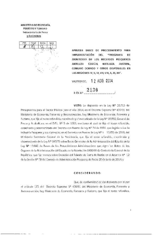 R EX N° 2130-2014 Aprueba bases de procedimientos para implementación del "Programa de Monitoreo de los Recursos Pesqueros Merluza común, Merluza austral, Congrio dorado y otros. IV-XII Región. (Publicada en Pág. Web 12-08-2014)